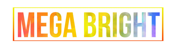MEGA BRIGHT